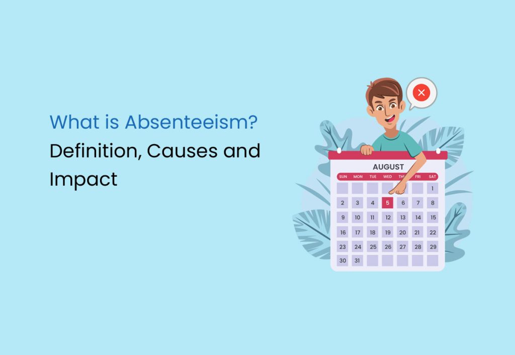 What Is Absenteeism Definition Causes And Impact