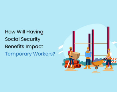 How Will Having Social Security Benefits Impact Temporary Workers