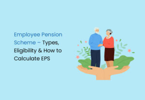 Employees’ Pension Scheme (EPS) – Types, Eligibility, Calculation