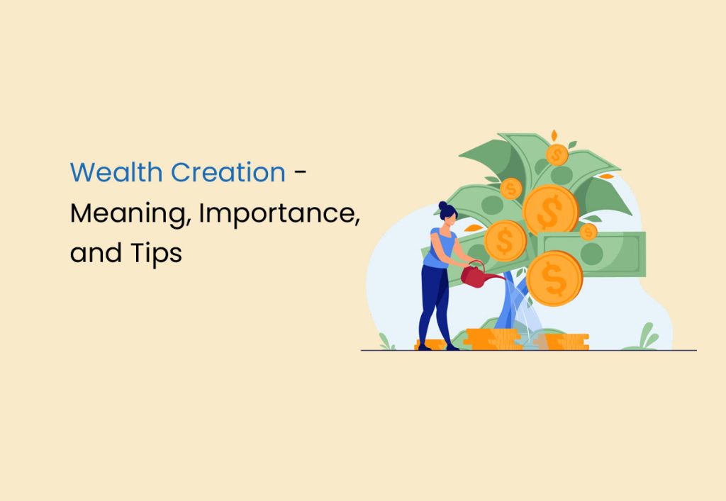 Wealth Creation – Meaning, Importance, And Tips