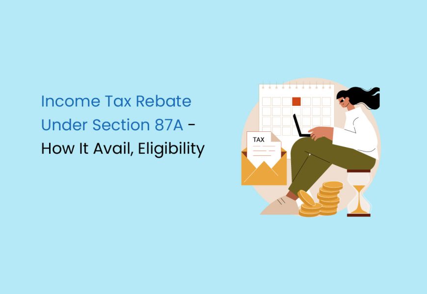 Income Tax Rebate Under Section 87A