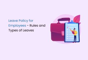 Leave Policy for Employees – Rules and Types of Leaves