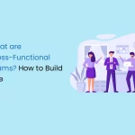 What are Cross-Functional Teams